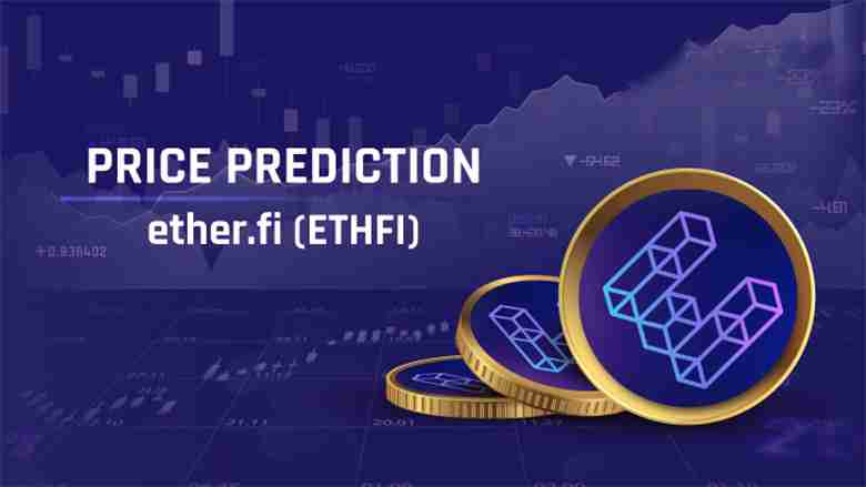 ether.fi (ETHFI)币是什么?未来价格如何?2025-2030年价格预测