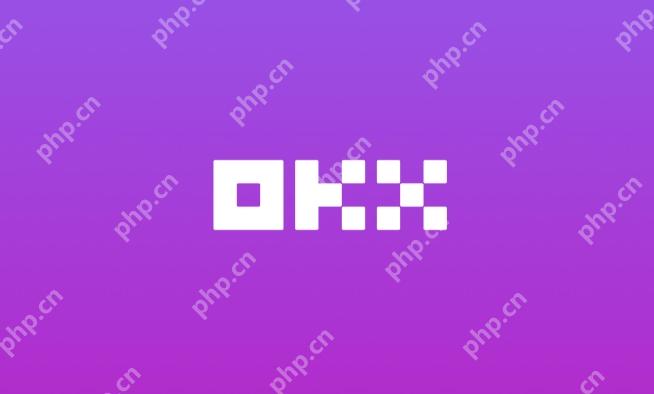 okx交易平台官网登录苹果 okx苹果版本网页登录链接 - php中文网