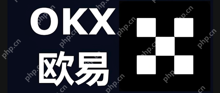 如何获取芝麻交易所okx最新可访问入口备用官网链接攻略 - php中文网