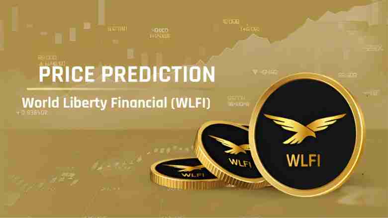 wlfi币价格预测2025-2030年：未来走势如何？能涨到多少？